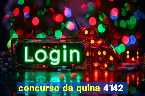 concurso da quina 4142